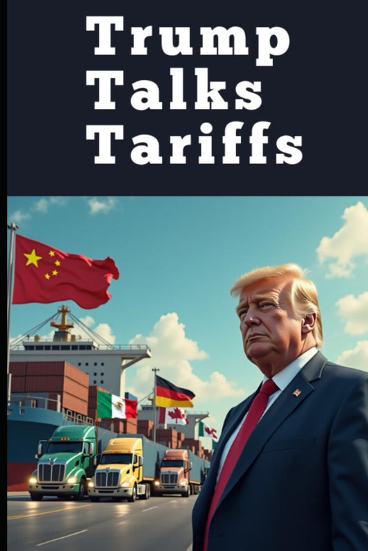 Trump Talks Tariffs: America's Trade Wars and Economic Strategy (Trump Era) - 6906