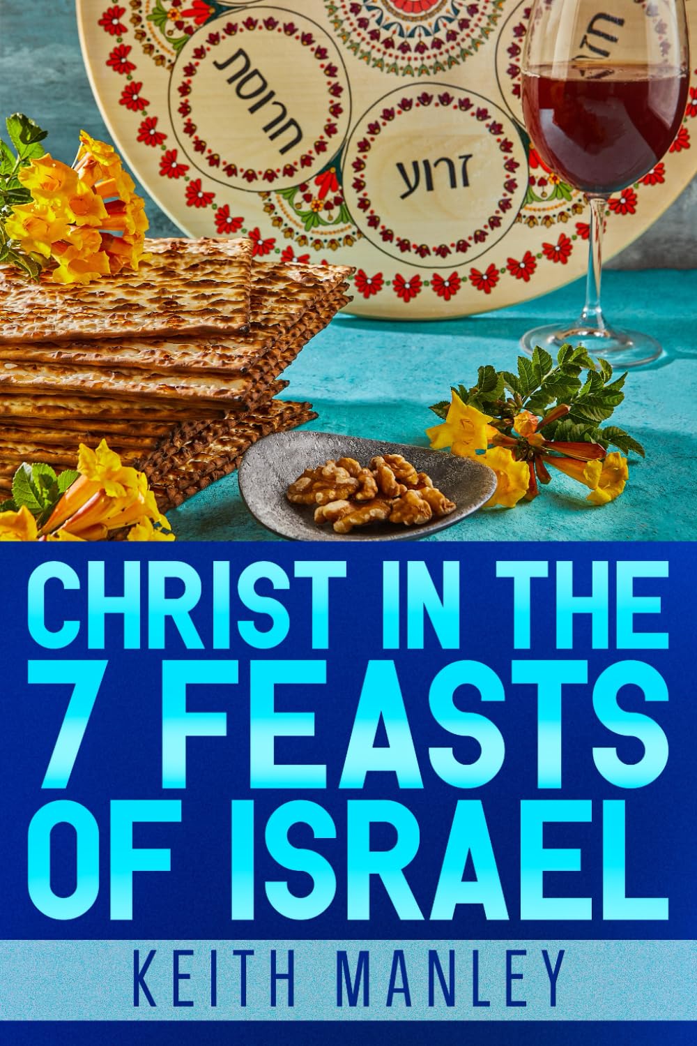 Christ in the 7 Feasts of Israel