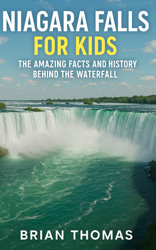 Niagara Falls for Kids: The Amazing Facts and History Behind the Waterfall (Historic Landmarks for Kids)