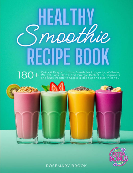 Healthy Smoothie Recipe Book: 180+ Quick and Easy Nutritious Blends for Longevity, Wellness, Weight Loss, Detox, and Energy. Perfect for Beginners and ... You (The Wholesome Beverage Collection) - 3751