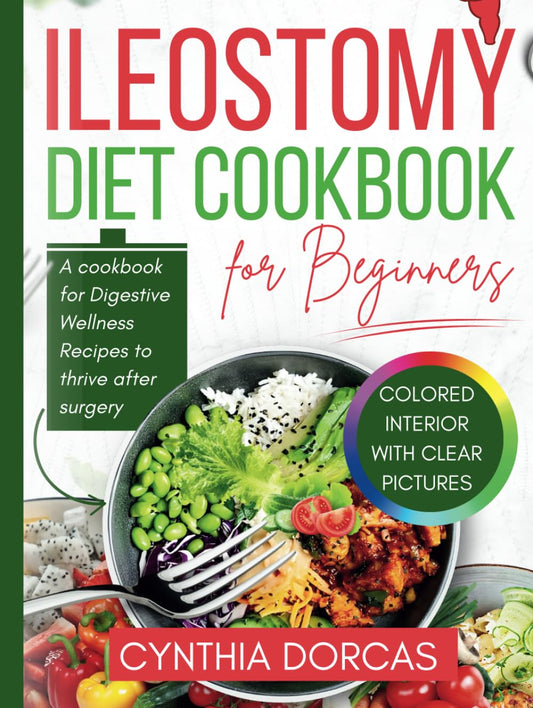 Ileostomy Diet Cookbook For Beginners: A Cookbook for Digestive Wellness Recipes to Thrive After Surgery - 8610