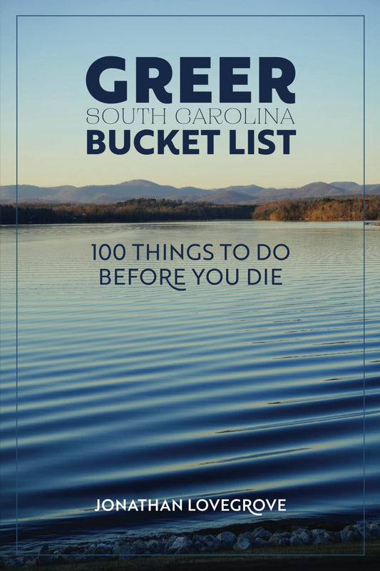 Greer Bucket List: 100 Things To Do Before You Die