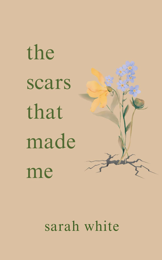 the scars that made me
