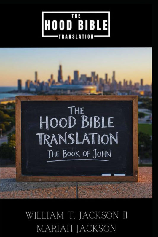 The Hood Bible Translation: The Book of John - 3424