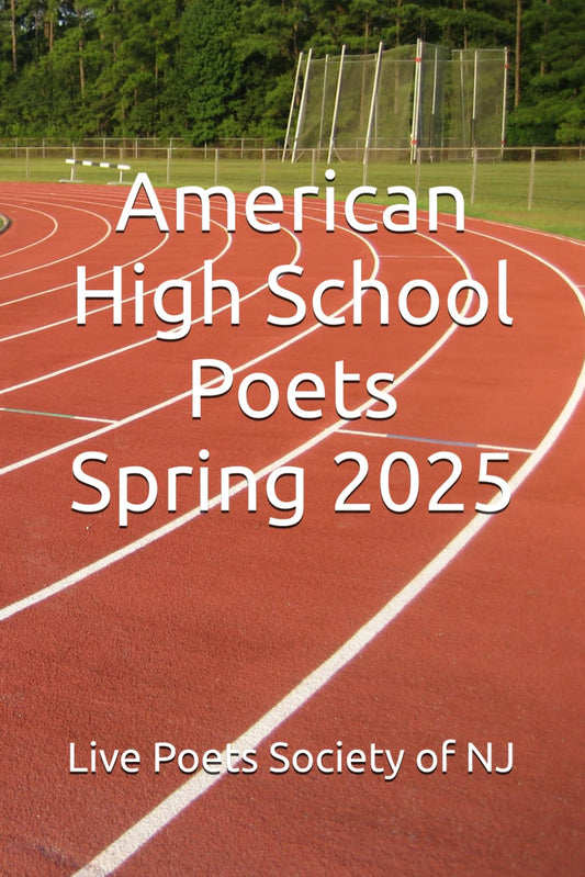 American High School Poets Spring 2025 (American High School Poets 2024-2025) - 9724