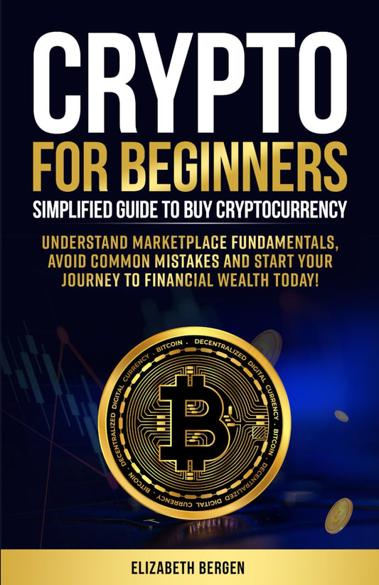 Crypto for Beginners: Simplified Guide to Buy Cryptocurrency, Understand Marketplace Fundamentals, Avoid Common Mistakes and Start Your Journey to Financial Wealth Today! - 8497