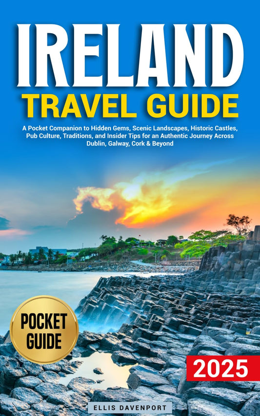 Ireland Travel Guide: A Pocket Companion to Hidden Gems, Scenic Landscapes, Historic Castles, Pub Culture, Traditions, and Insider Tips for an Authentic Journey Across Dublin, Galway, Cork & Beyond!
