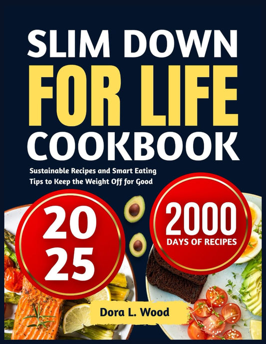 Slim Down for Life Cookbook 2025: Sustainable Recipes and Smart Eating Tips to Keep the Weight Off for Good - 352