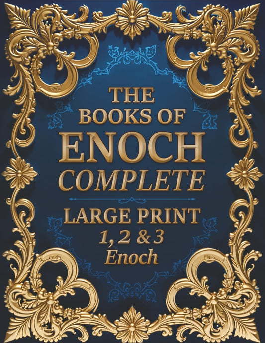 The Books of Enoch Complete (LARGE PRINT): Including 1-2-3 Enoch, Parables, Fragments, Courses, Dream-Visions & Exhortation - 1224