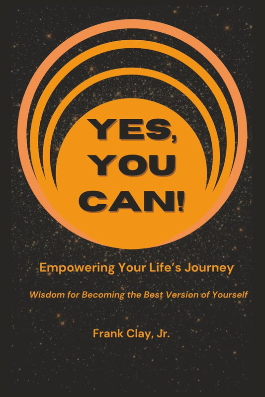 YES, YOU CAN!: Empowering Your Life's Journey - 9121