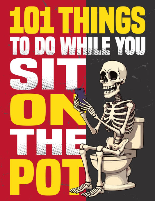 Fathers Day Gifts: 101 Things to Do While You Sit On The Pot: A Funny Bathroom Activity Book With Sudoku, Crossword Puzzles, Quizzes, Poop Jokes & Much More