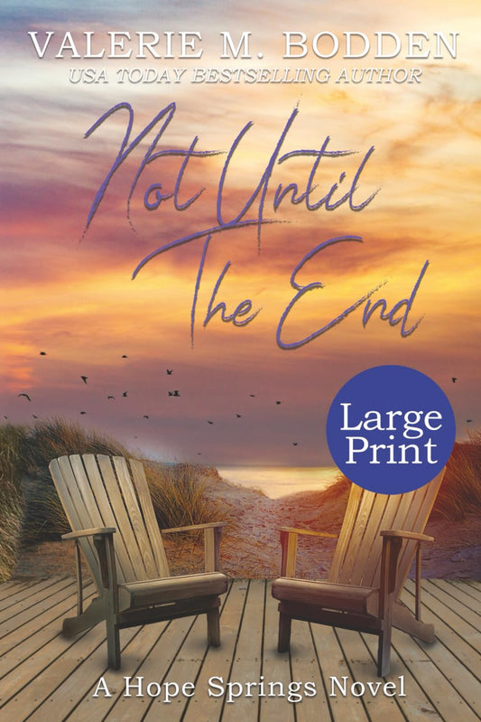 Not Until The End: Large Print Edition (Hope Springs Christian Romance Series - Large Print Editions) - 8107