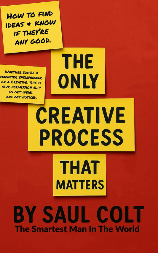 The Only Creative Process That Matters: Finding Ideas and Knowing If They Are Any Good From The Smartest Man In The World
