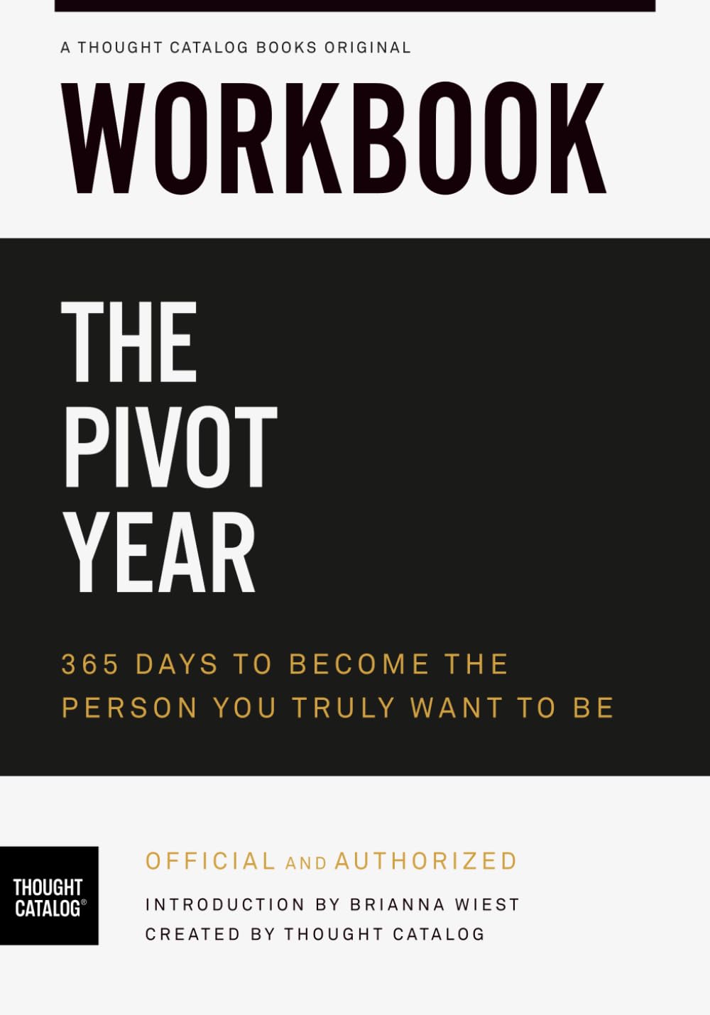 Workbook: The Pivot Year: 365 Days To Become The Person You Truly Want to Be by Brianna Wiest: Official and Authorized