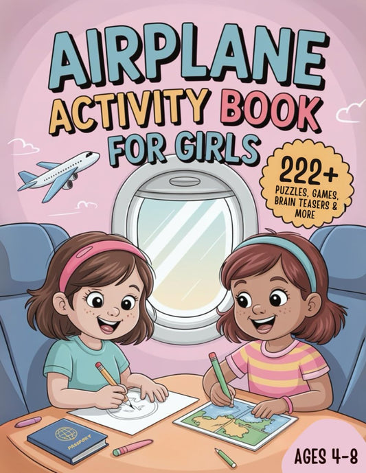 Airplane Activity Book For Girls Ages 4-8: 222+ Puzzles, Games and Brain Teasers to Boost Creativity, Improve Focus & Make Flights Easy and Stress-Free! | Travel Gift