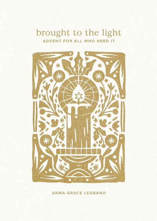 Brought to the Light: Advent for All Who Need It
