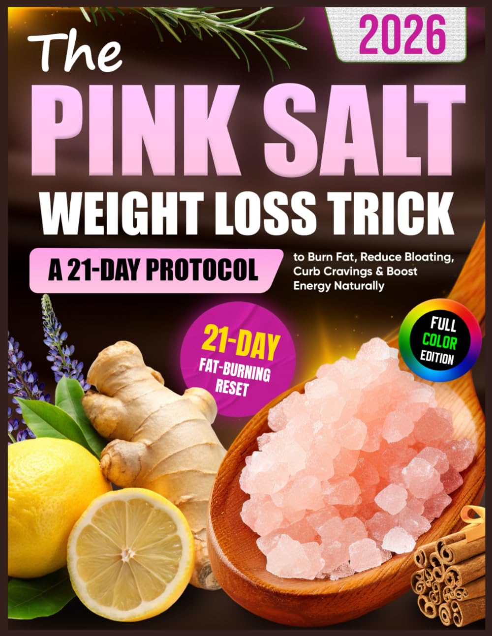 The Pink Salt Weight Loss Trick: A 21-Day Protocol to Burn Fat, Reduce Bloating, Curb Cravings & Boost Energy Naturally