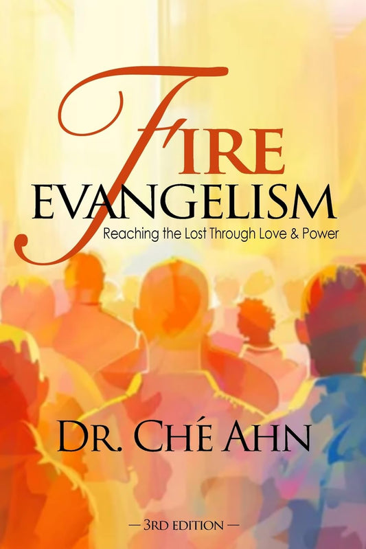 Fire Evangelism: Reaching the Lost Through Love and Power