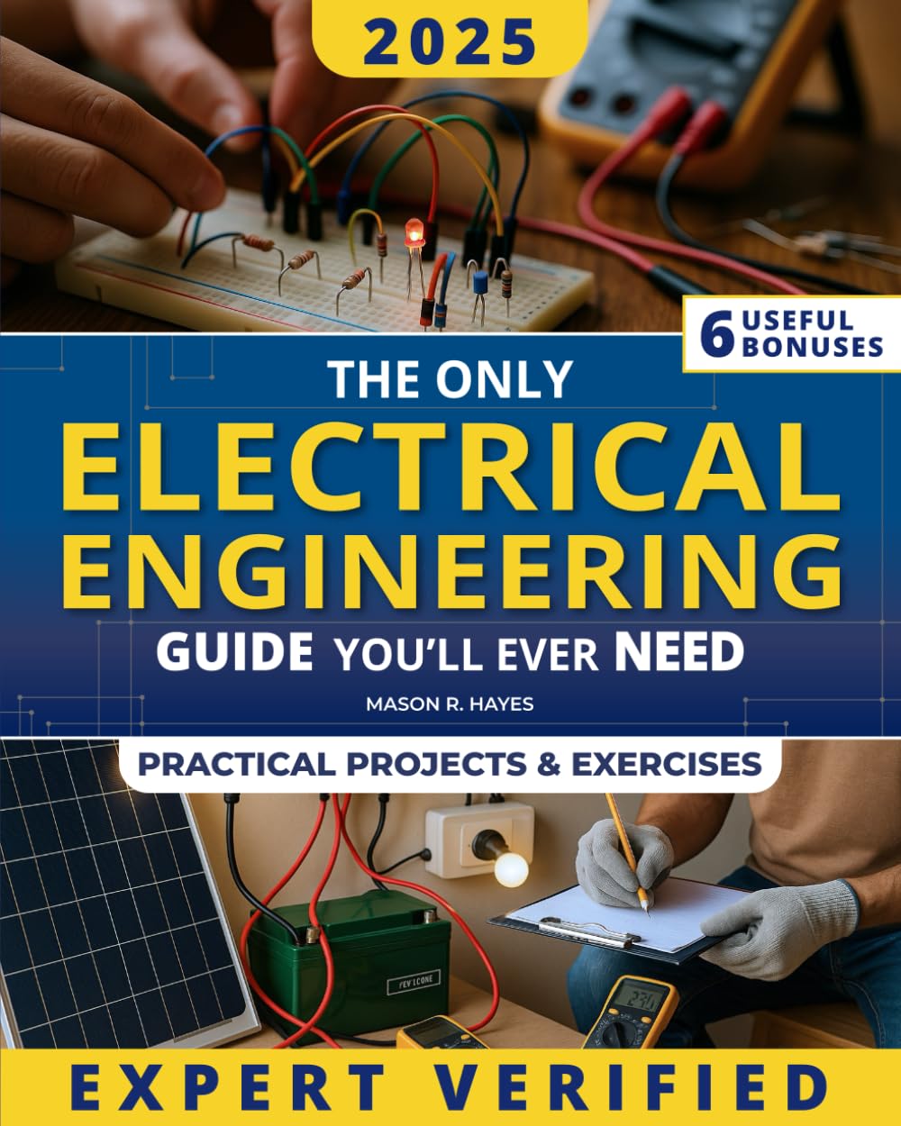 The Only Electrical Engineering Guide You’ll Ever Need: A Complete & Practical Guide Made Easy to Learn How Electricity Really Works. Become the Electrical Master with Real-World Skills, Like a Pro!
