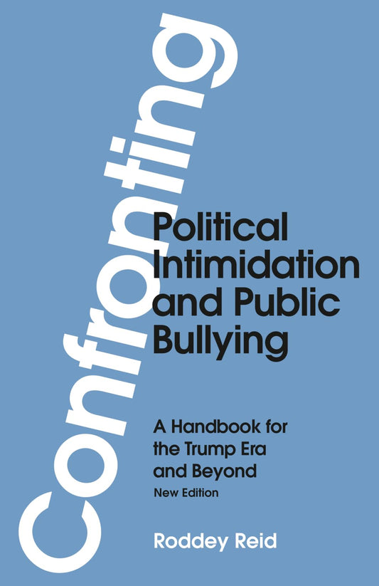 Confronting Political Intimidation and Public Bullying: A Handbook for the Trump Era and Beyond