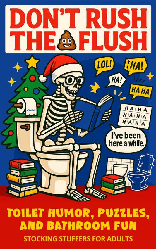 Stocking Stuffers for Adults: Don’t Rush the Flush: Toilet Humor, Puzzles, and Bathroom Fun