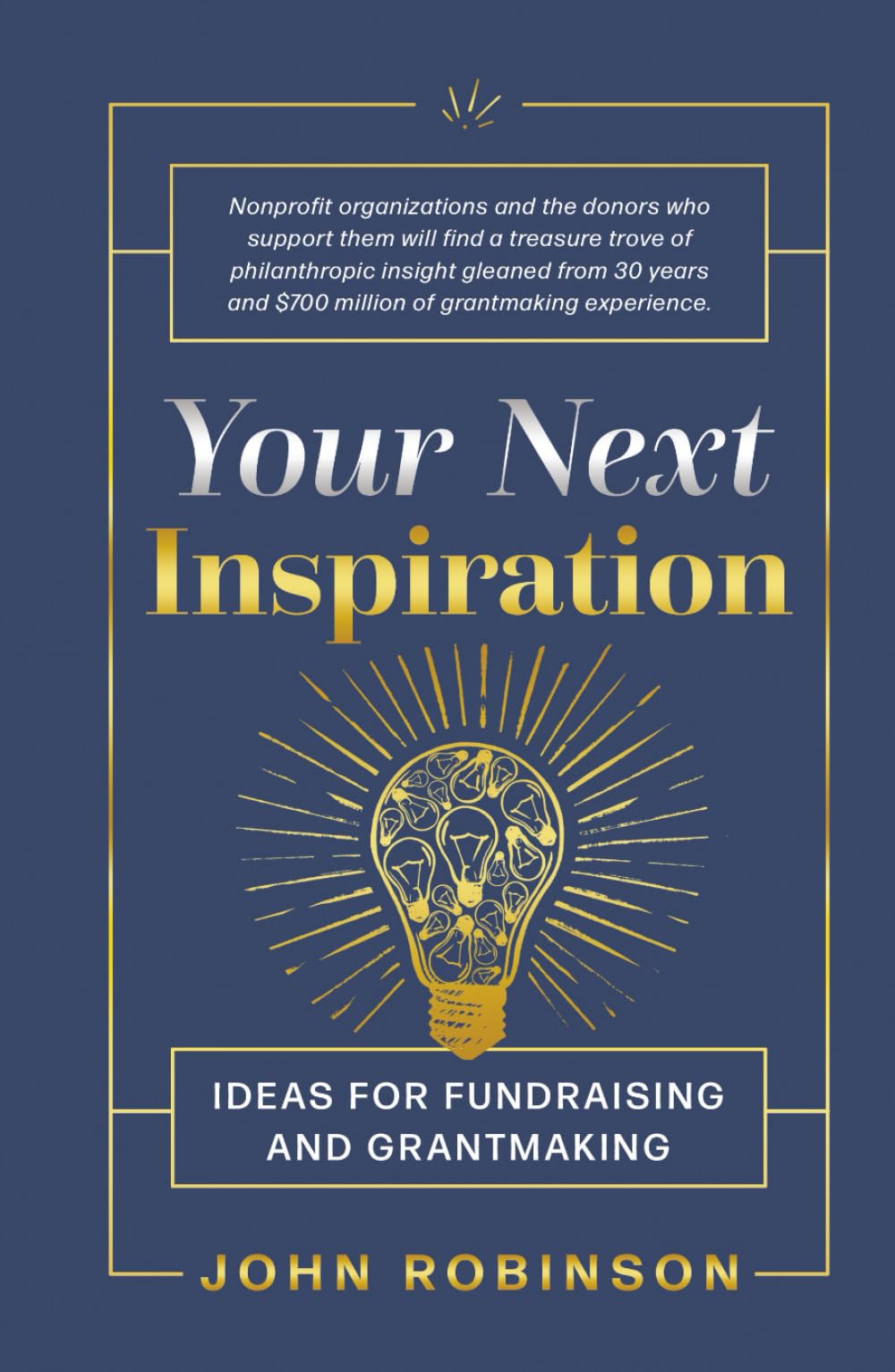 Your Next Inspiration: Ideas for Fundraising and Grantmaking