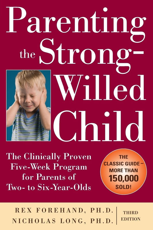 Parenting the Strong-Willed Child: The Clinically Proven Five-Week Program for Parents of Two- to Six-Year-Olds, Third Edition - 372