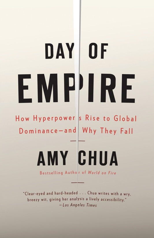 Day of Empire: How Hyperpowers Rise to Global Dominance--and Why They Fall - 6345