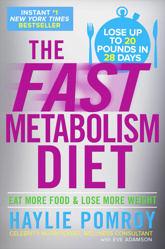 The Fast Metabolism Diet: Eat More Food and Lose More Weight - 7771