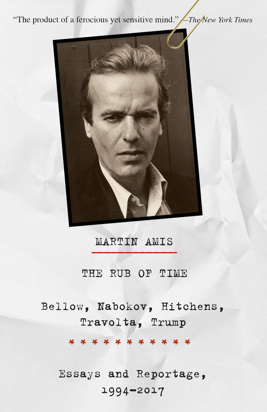 The Rub of Time: Bellow, Nabokov, Hitchens, Travolta, Trump: Essays and Reportage, 1994-2017 (Vintage International) - 9052