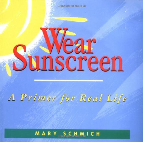 Wear Sunscreen: A Primer for Real Life - 5158