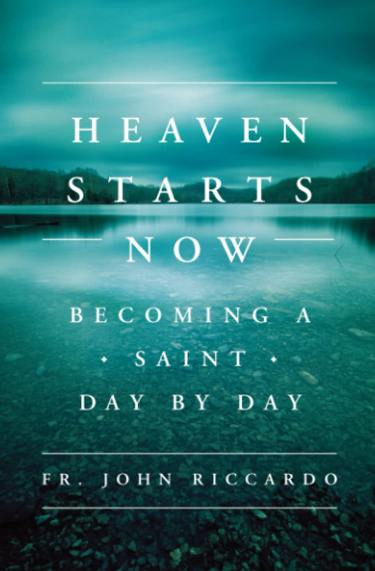 Heaven Starts Now: Becoming a Saint Day by Day - 4774
