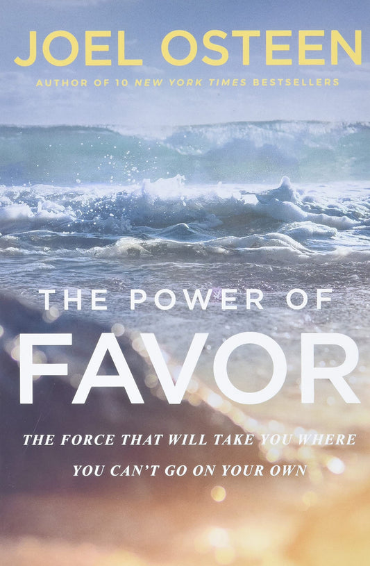 The Power of Favor: The Force That Will Take You Where You Can't Go on Your Own - 7733