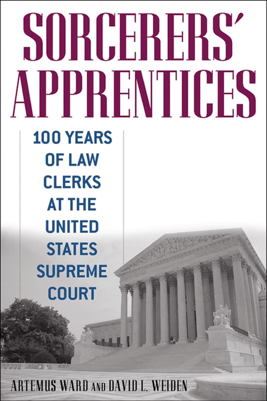 Sorcerers' Apprentices: 100 Years of Law Clerks at the United States Supreme Court - 1995