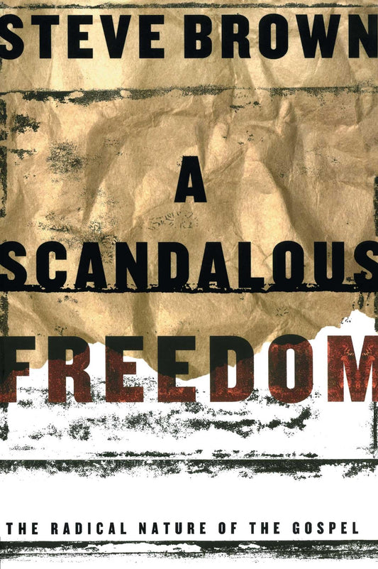 A Scandalous Freedom: The Radical Nature of the Gospel - 4098