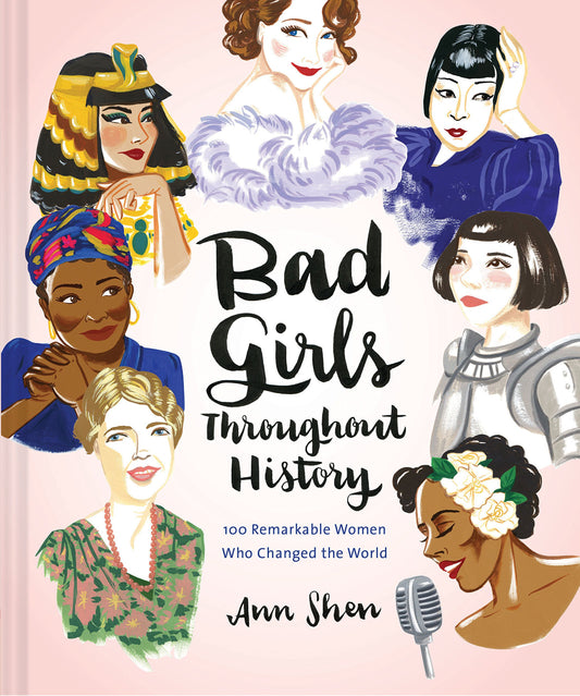Bad Girls Throughout History: 100 Remarkable Women Who Changed the World (Ann Shen Legendary Ladies Collection) - 1950