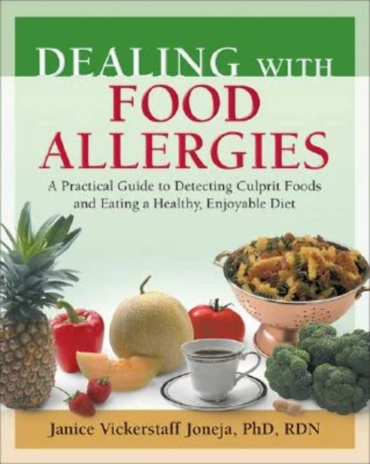 Dealing with Food Allergies: A Practical Guide to Detecting Culprit Foods and Eating a Healthy, Enjoyable Diet - 217