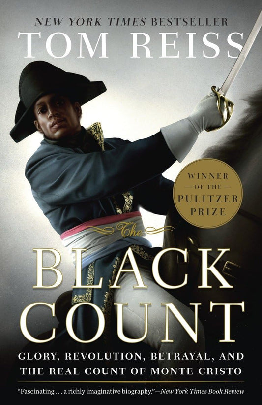 The Black Count: Glory, Revolution, Betrayal, and the Real Count of Monte Cristo - 8357