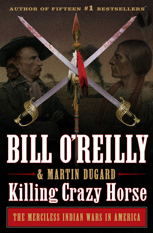 Killing Crazy Horse: The Merciless Indian Wars in America (Bill O'Reilly's Killing Series) - 4507