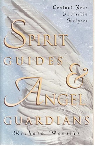 Spirit Guides & Angel Guardians: Contact Your Invisible Helpers - 7950