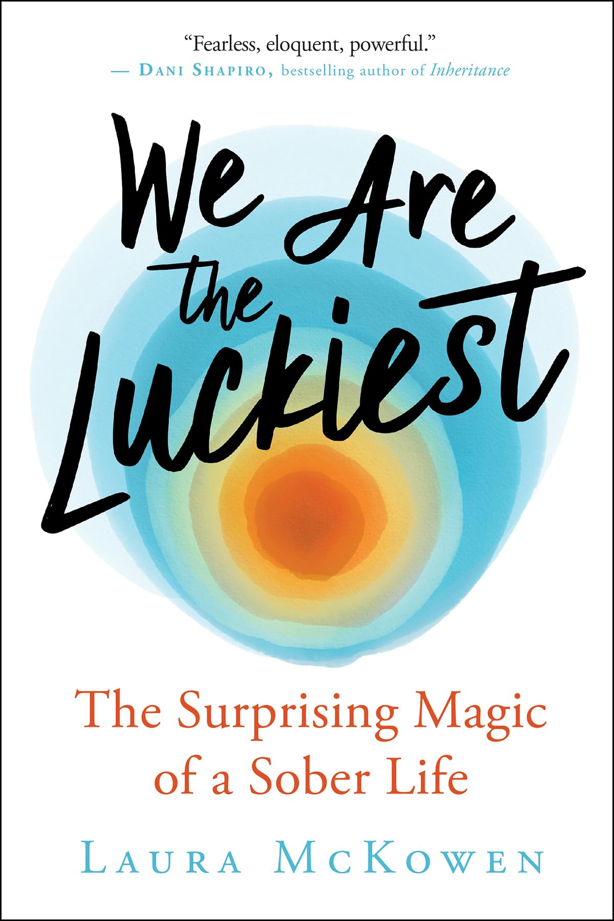 We Are the Luckiest: The Surprising Magic of a Sober Life - 5916