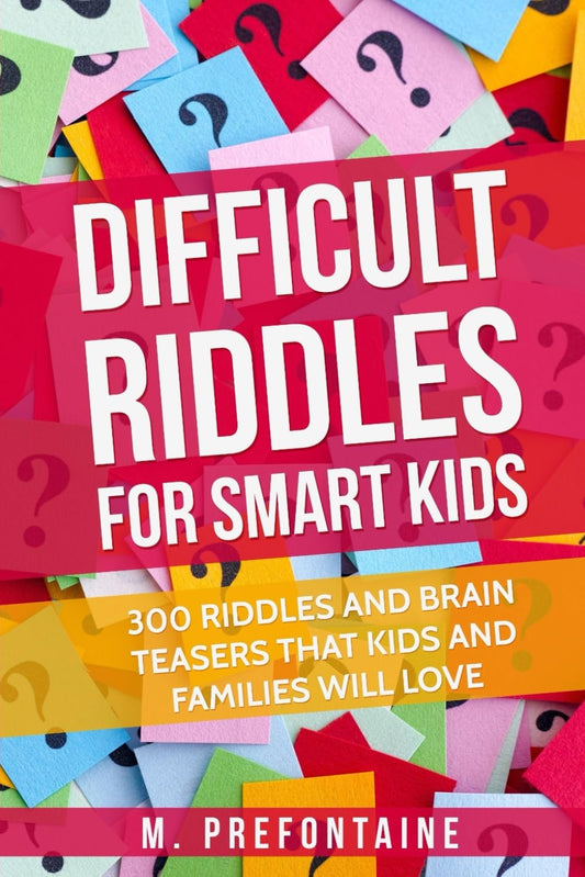 Difficult Riddles For Smart Kids: 300 Difficult Riddles And Brain Teasers Families Will Love (Thinking Books for Kids) - 2875