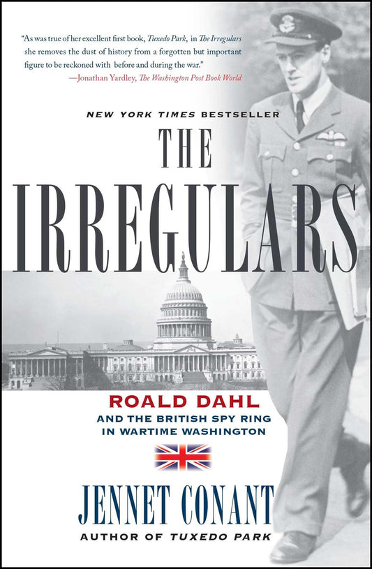 The Irregulars: Roald Dahl and the British Spy Ring in Wartime Washington - 7614