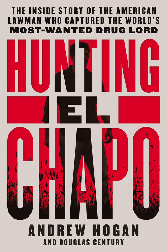 Hunting El Chapo: The Inside Story of the American Lawman Who Captured the World's Most-Wanted Drug Lord - 1704