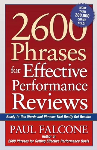 2600 Phrases for Effective Performance Reviews: Ready-to-Use Words and Phrases That Really Get Results - 7368