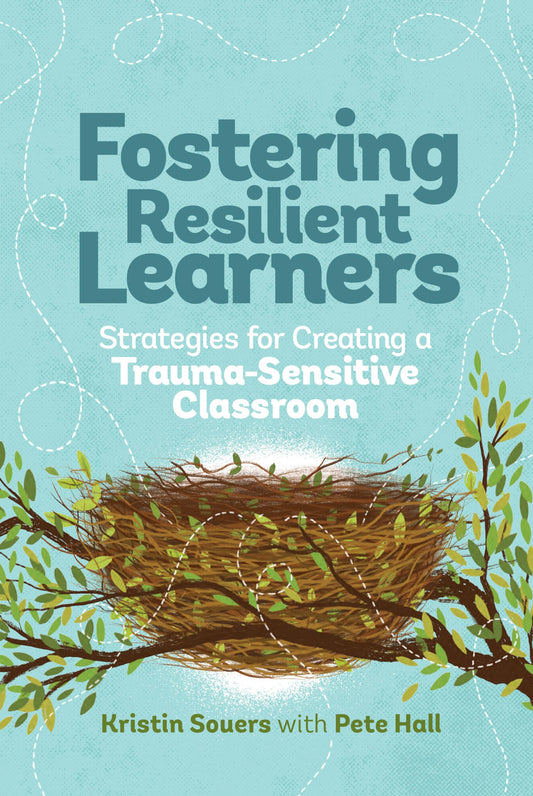 Fostering Resilient Learners: Strategies for Creating a Trauma-Sensitive Classroom - 6966