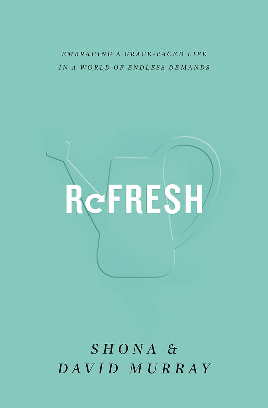 Refresh: Embracing a Grace-Paced Life in a World of Endless Demands - 9916