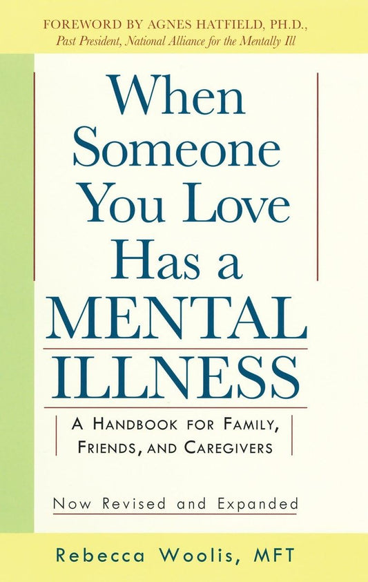 When Someone You Love Has a Mental Illness: A Handbook for Family, Friends, and Caregivers, Revised and Expanded - 7745