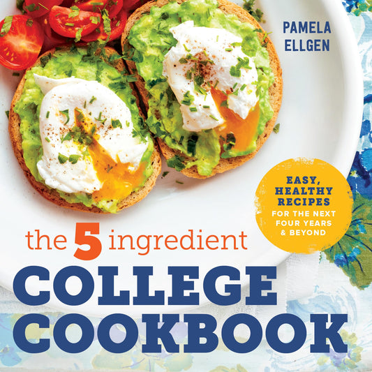 The 5-Ingredient College Cookbook: Recipes to Survive the Next Four Years - 5222