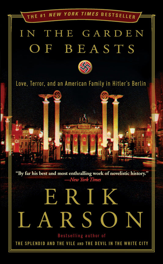 In the Garden of Beasts: Love, Terror, and an American Family in Hitler's Berlin - 5931